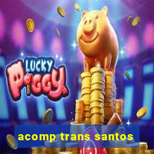 acomp trans santos